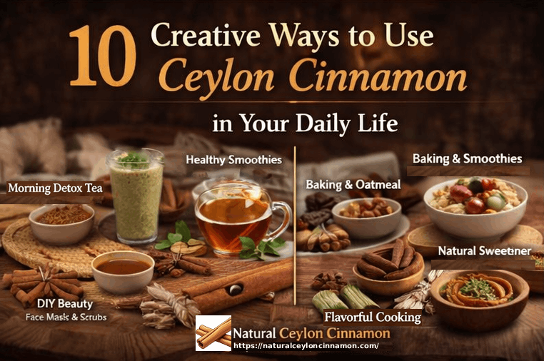 10 Creative Ways to Use Ceylon Cinnamon in Your Daily Life